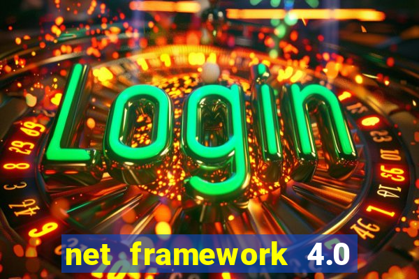 net framework 4.0 v 30319 windows 7 64 bit